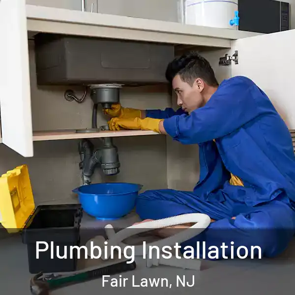  Plumbing Installation Fair Lawn, NJ