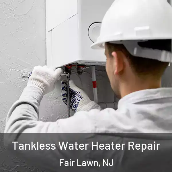  Tankless Water Heater Repair Fair Lawn, NJ