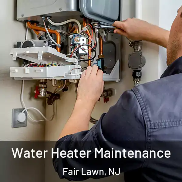  Water Heater Maintenance Fair Lawn, NJ